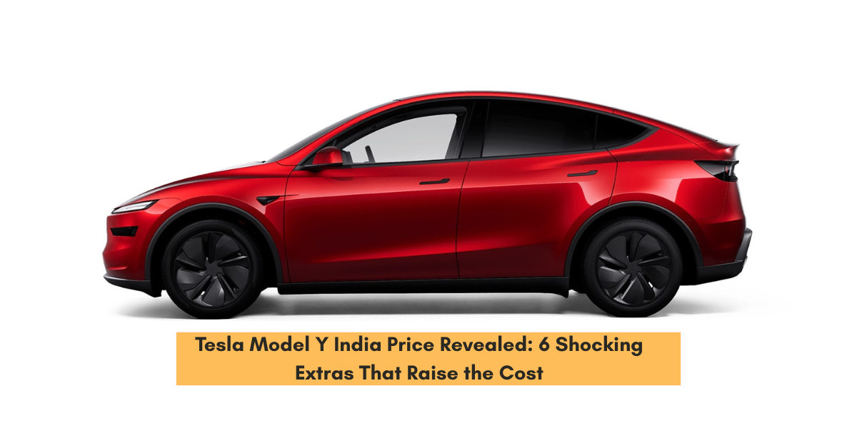 Tesla Model Y India Price Revealed: 6 Shocking Extras That Raise the Cost
